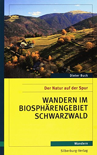 Wandern im Biosphärengebiet Schwarzwald: Der Natur auf der Spur von Silberburg